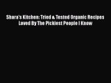 [Read Book] Shara's Kitchen: Tried & Tested Organic Recipes Loved By The Pickiest People I