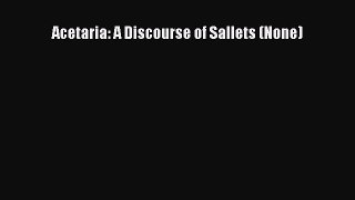 [Read Book] Acetaria: A Discourse of Sallets (None)  EBook