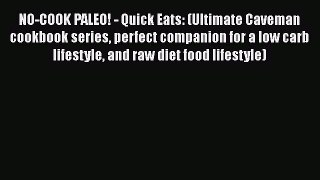 [Read Book] NO-COOK PALEO! - Quick Eats: (Ultimate Caveman cookbook series perfect companion