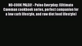 [Read Book] NO-COOK PALEO! - Paleo Everyday: (Ultimate Caveman cookbook series perfect companion