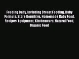 [Read Book] Feeding Baby. Including Breast Feeding Baby Formula Store Bought vs. Homemade Baby