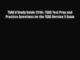 Download TEAS V Study Guide 2016:: TEAS Test Prep and Practice Questions for the TEAS Version