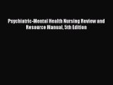 Download Psychiatric-Mental Health Nursing Review and Resource Manual 5th Edition Ebook Free
