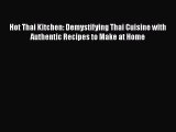 [Read Book] Hot Thai Kitchen: Demystifying Thai Cuisine with Authentic Recipes to Make at Home