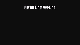 [Read Book] Pacific Light Cooking  EBook