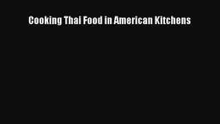 [Read Book] Cooking Thai Food in American Kitchens  EBook