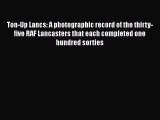 [Read Book] Ton-Up Lancs: A photographic record of the thirty-five RAF Lancasters that each