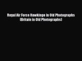 [Read Book] Royal Air Force Hawkinge in Old Photographs (Britain in Old Photographs)  EBook