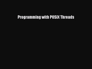 Video herunterladen: Read Programming with POSIX Threads Ebook Free