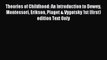 Read Theories of Childhood: An Introduction to Dewey Montessori Erikson Piaget & Vygotsky 1st