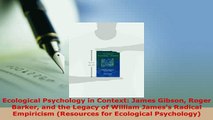 PDF  Ecological Psychology in Context James Gibson Roger Barker and the Legacy of William Read Online