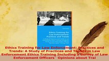 Download  Ethics Training for Law Enforcement Practices and Trends A Study of Practices and Trends Free Books