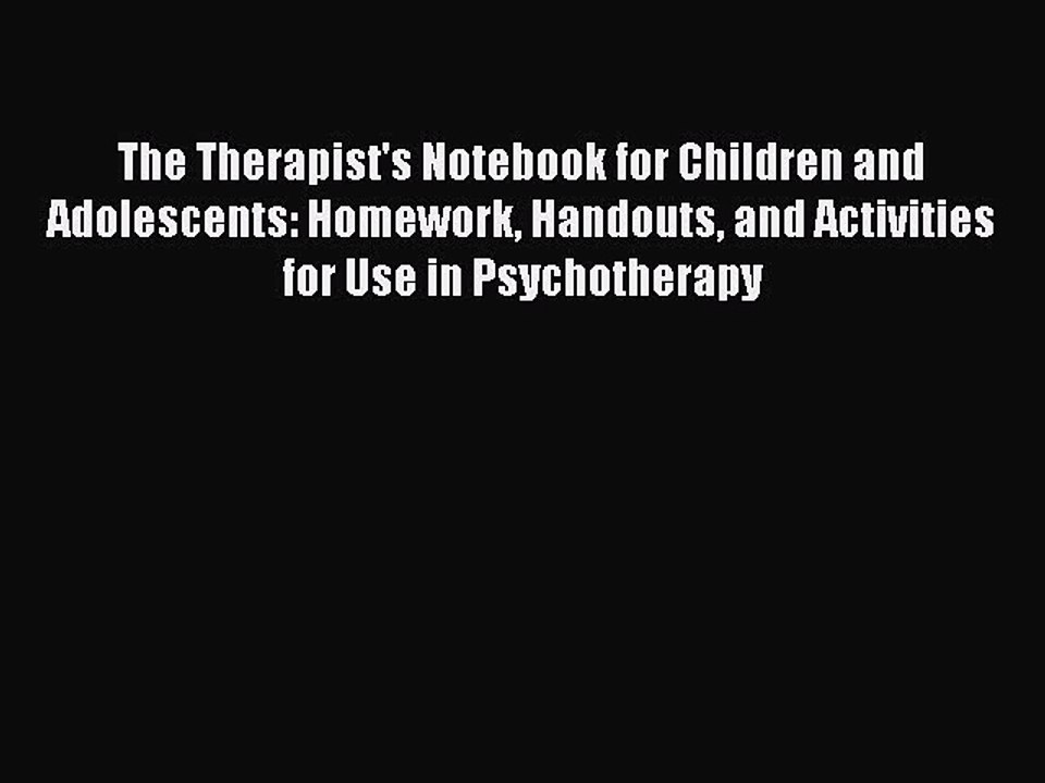Read The Therapist's Notebook for Children and Adolescents: Homework Handouts and Activities