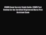 Download CRNFA Exam Secrets Study Guide: CRNFA Test Review for the Certified Registered Nurse