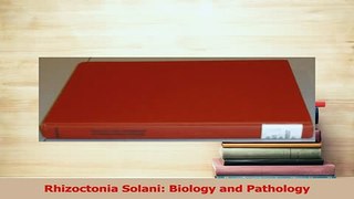Download  Rhizoctonia Solani Biology and Pathology  EBook