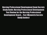 Read Nursing Professional Development Exam Secrets Study Guide: Nursing Professional Development