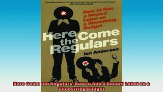 READ book  Here Come the Regulars How to Run a Record Label on a Shoestring Budget  DOWNLOAD ONLINE