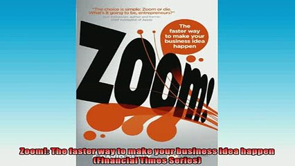 EBOOK ONLINE  Zoom The faster way to make your business idea happen Financial Times Series  DOWNLOAD ONLINE