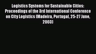 [PDF] Logistics Systems for Sustainable Cities: Proceedings of the 3rd International Conference