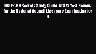 Read NCLEX-RN Secrets Study Guide: NCLEX Test Review for the National Council Licensure Examination