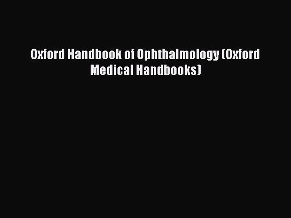 Download Oxford Handbook of Ophthalmology (Oxford Medical Handbooks)  Read Online
