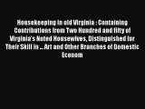 Read Housekeeping in old Virginia : Containing Contributions from Two Hundred and fifty of