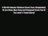 Read 4 World-Famous Chinese Green Teas: Dragonwell Bi Luo Chun Mao Feng and Steamed Green Tea