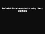 Read Pro Tools 9: Music Production Recording Editing and Mixing PDF Free