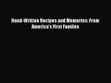 Download Hand-Written Recipes and Memories: From America's First Familes Ebook Online