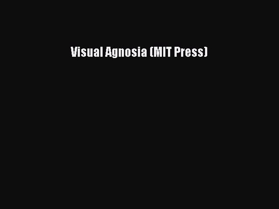 Read Visual Agnosia (MIT Press) Ebook Free