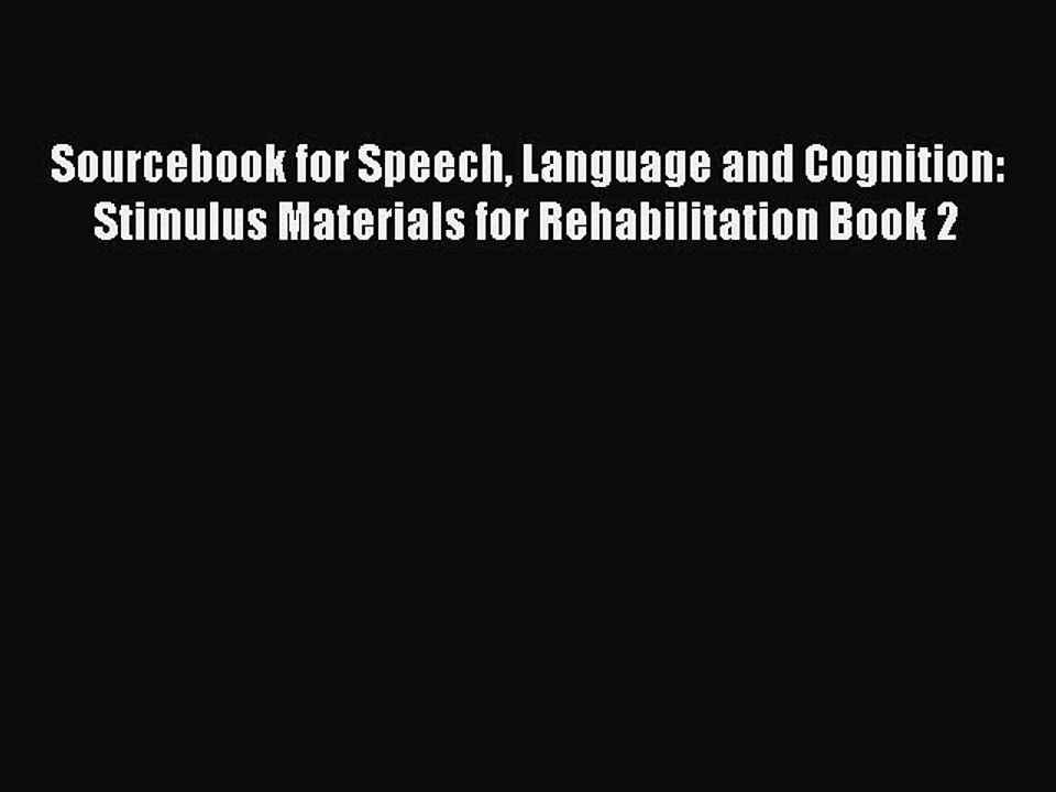 Read Sourcebook for Speech Language and Cognition: Stimulus Materials for Rehabilitation Book