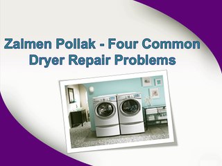 Zalmen Pollak - Four Common Dryer Repair Problems
