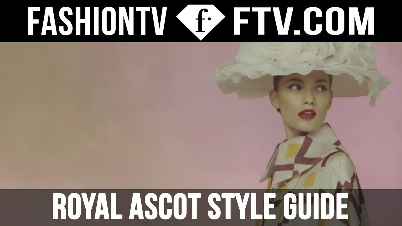 Royal Ascot Style Guide 2016 | FTV.com