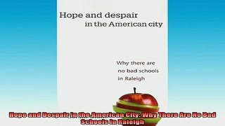 Free Full PDF Downlaod  Hope and Despair in the American City Why There Are No Bad Schools in Raleigh Full Ebook Online Free