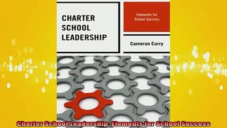 DOWNLOAD FREE Ebooks  Charter School Leadership Elements for School Success Full EBook