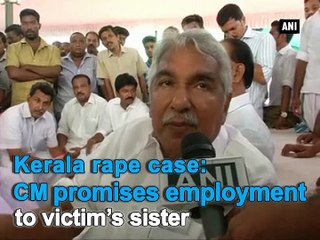 Kerala rape case: CM promises employment to victim’s sister