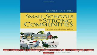 DOWNLOAD FREE Ebooks  Small Schools and Strong Communities A Third Way of School Reform Full Free