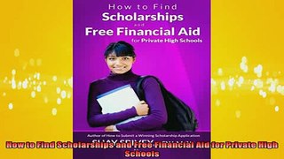 READ book  How to Find Scholarships and Free Financial Aid for Private High Schools Full Free