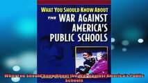 READ book  What You Should Know About the War Against Americas Public Schools Full Free