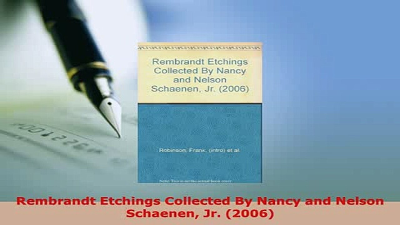 Download  Rembrandt Etchings Collected By Nancy and Nelson Schaenen Jr 2006 PDF Book Free