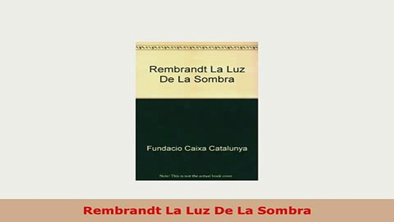 Download  Rembrandt La Luz De La Sombra PDF Online