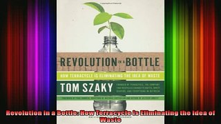 READ PDF DOWNLOAD   Revolution in a Bottle How Terracycle Is Eliminating the Idea of Waste  FREE BOOOK ONLINE