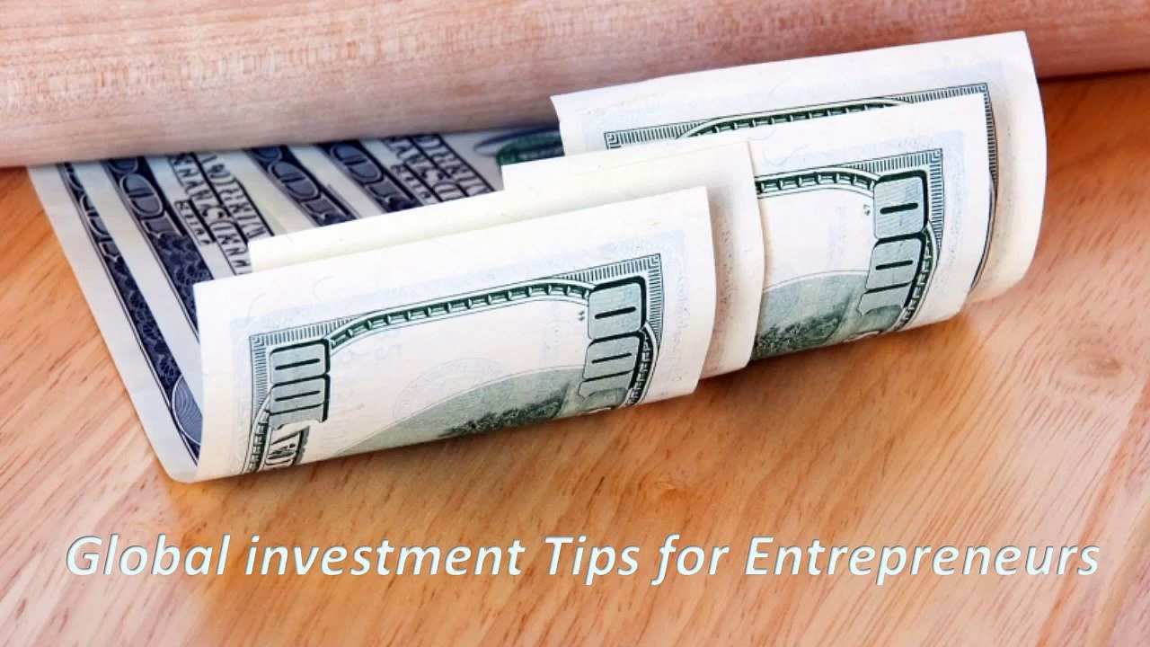 Global investment Tips and Techniques  for Entrepreneurs