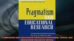 READ book  Pragmatism and Educational Research Philosophy Theory and Educational Research Series Full EBook