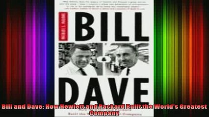 READ THE NEW BOOK   Bill and Dave How Hewlett and Packard Built the Worlds Greatest Company  FREE BOOOK ONLINE