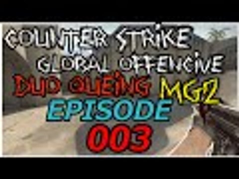 Counter - Strike : Global Offensive Game #3 Duo Queing
