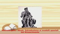 Download  Michelangelo  Mosè Introduzione ai modelli spaziali del Rinascimento Read Online