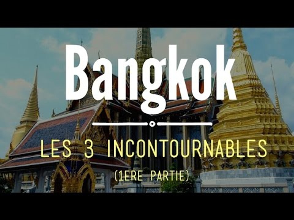 Visiter BANGKOK : les 3 incontournables  -1-