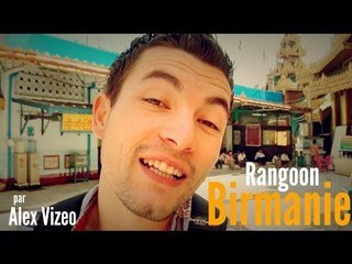 BIRMANIE, Rangoon : 1er jour de mon Tour du monde