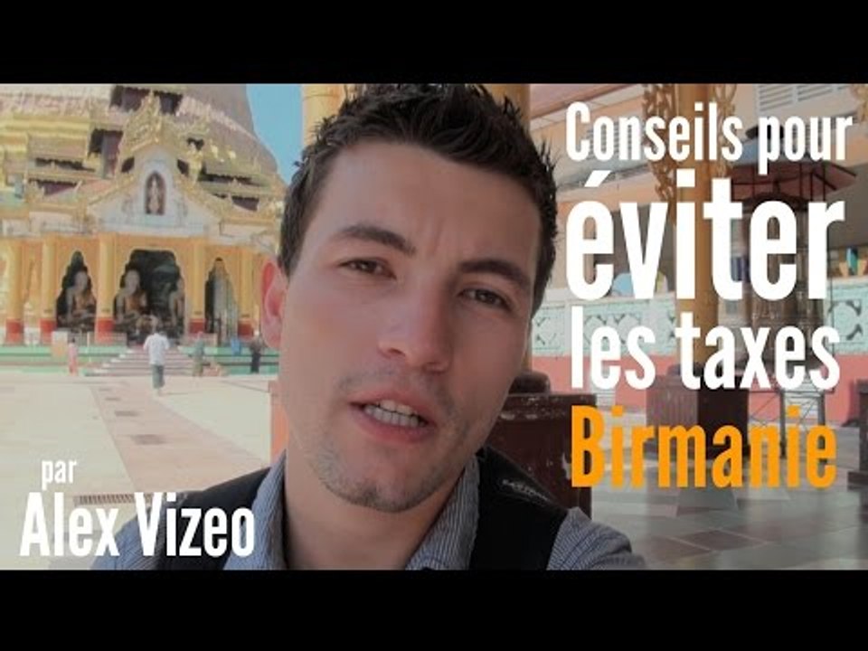 BIRMANIE : éviter les taxes gouvernementales